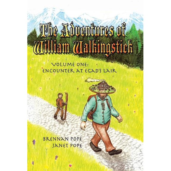The Adventures of William Walkingstick: Volume One: Encounter at Egad's Lair, (Hardcover)