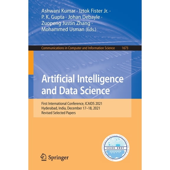Communications in Computer and Informati Artificial Intelligence and Data Science: First International Conference, Icaids 2021, Hyderabad, India, December 17-18,, Book 1673, (Paperback)