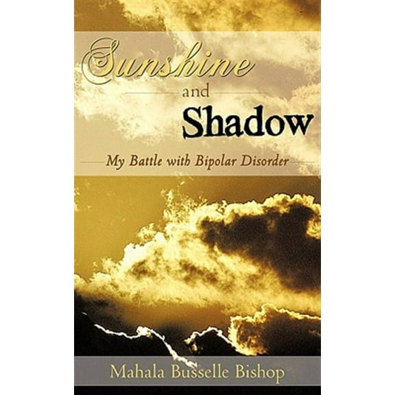 Sunshine and Shadow: My Battle with Bipolar Disorder (Paperback)