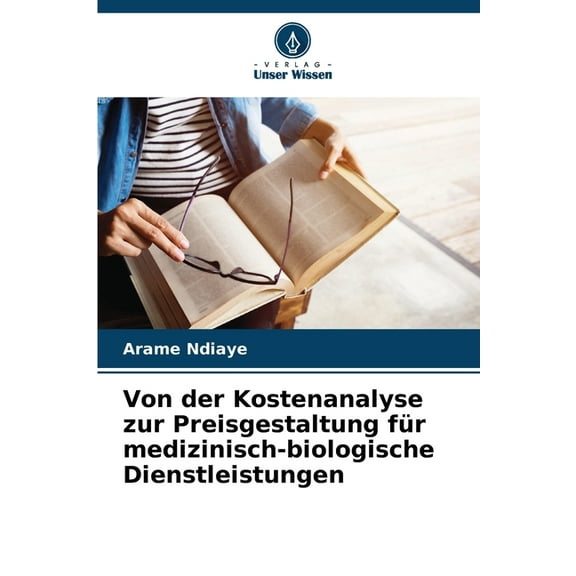 Von der Kostenanalyse zur Preisgestaltung fÃ¼r medizinisch-biologische Dienstleistungen, (Paperback)
