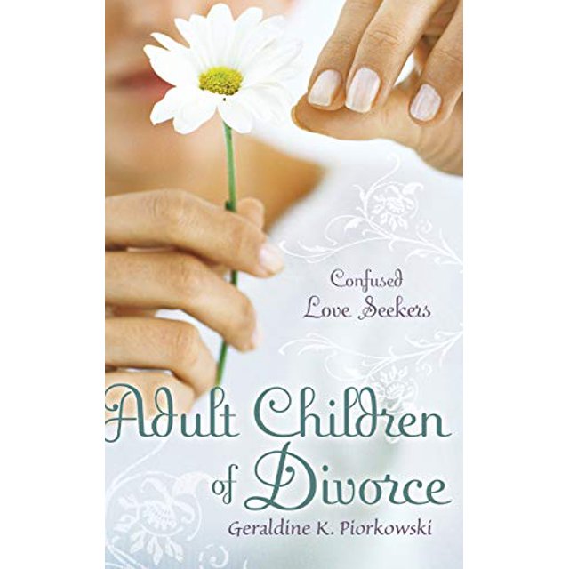 Adultes et Enfants de Divorce: Demandeurs d'Amour Confus