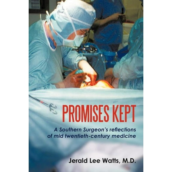 Promises Kept: A Southern Surgeon's reflections of mid twentieth-century medicine, (Paperback)