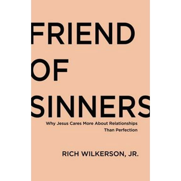 Pre-Owned Friend of Sinners: Why Jesus Cares More about Relationship Than Perfection (Paperback) 0718032705 9780718032708