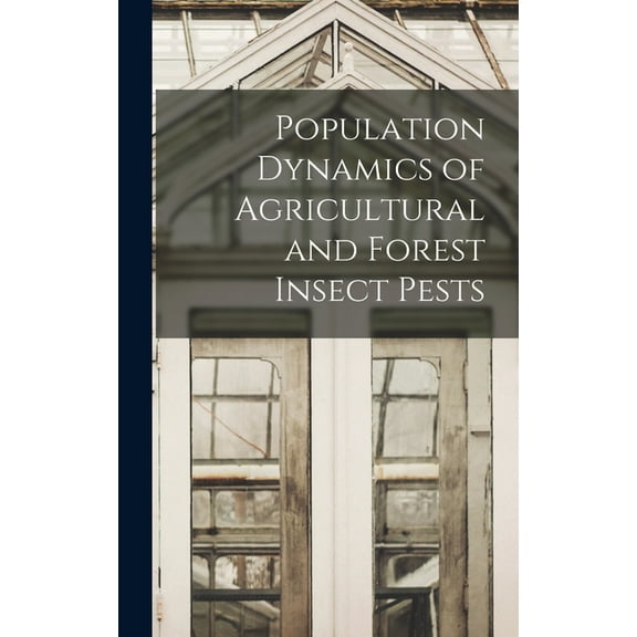 Population Dynamics of Agricultural and Forest Insect Pests, (Hardcover)
