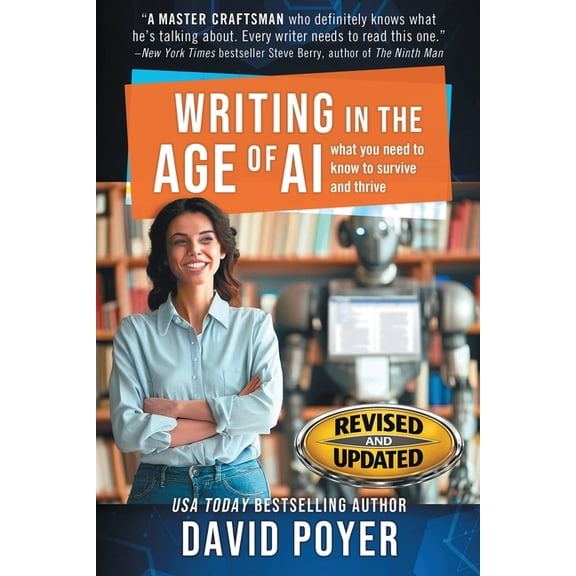 Writing In The Age Of AI: What You Need to Know to Survive and Thrive, (Paperback)