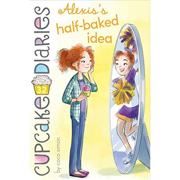 Alexis's Half-Baked Idea (Cupcake Diaries, Bk.32)