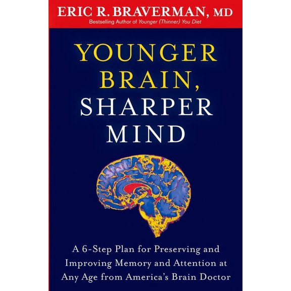 Younger Brain, Sharper Mind: A 6-Step Plan for Preserving and Improving Memory and Attention at Any Age from America's B, (Paperback)