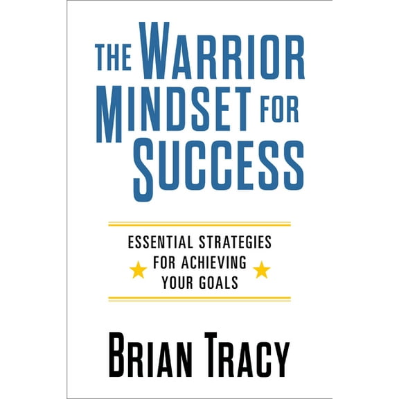 The Warrior Mindset for Success: Essential Strategies for Achieving Your Goals, (Paperback)