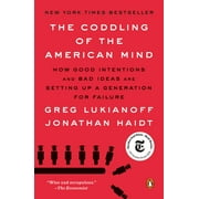 The Coddling of the American Mind : How Good Intentions and Bad Ideas Are Setting Up a Generation for Failure (Paperback)