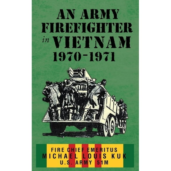 An Army Firefighter in Vietnam 1970-1971, (Hardcover)