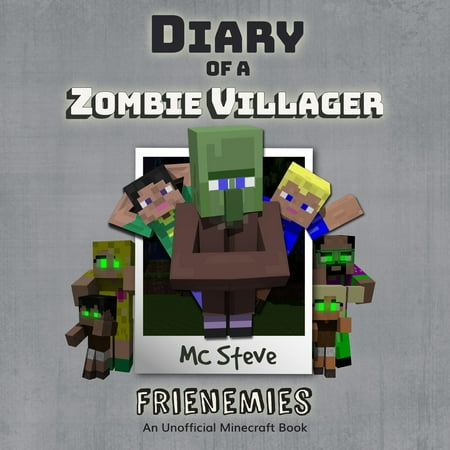 Diary of a Minecraft Zombie Villager Book 6: Frienemies (An Unofficial Minecraft Diary Book) -