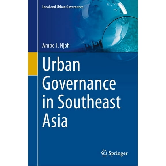 Local and Urban Governance Urban Governance in Southeast Asia, (Hardcover)