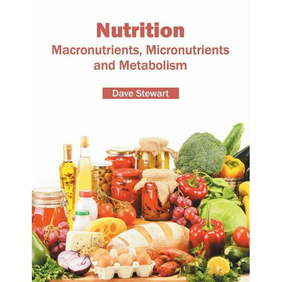 Nutrition: Macronutrients, Micronutrients and Metabolism, (Hardcover)