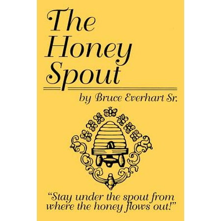 - The Honey Spout: Stay Under the Spout from Where the Honey Flows Out!