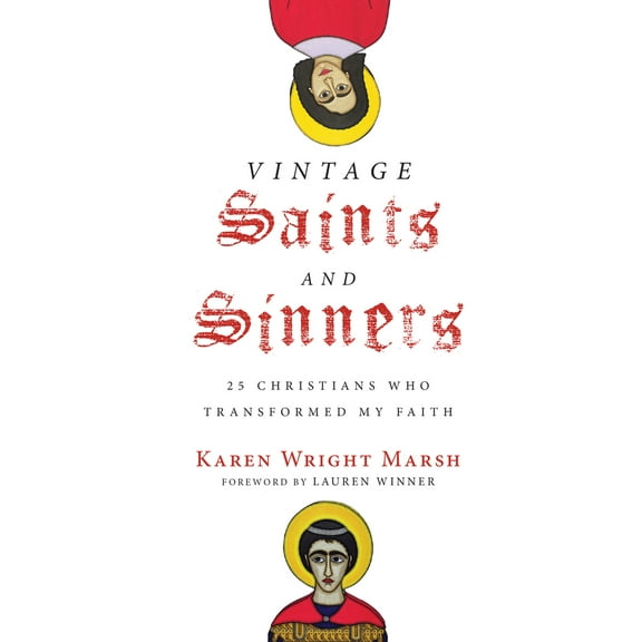 Pre-Owned Vintage Saints and Sinners: 25 Christians Who Transformed My Faith (Hardcover) 0830845135 9780830845132