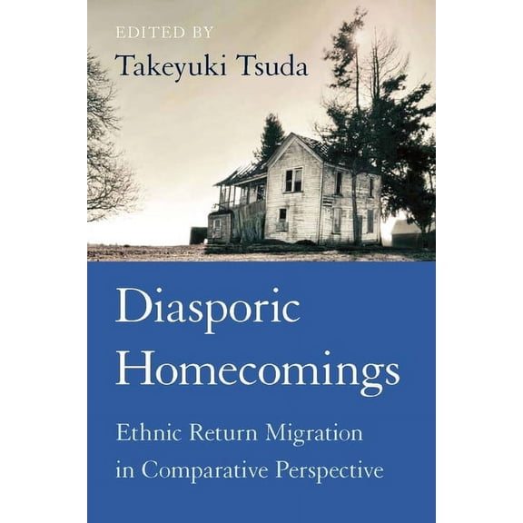 Diasporic Homecomings: Ethnic Return Migration in Comparative Perspective, (Paperback)
