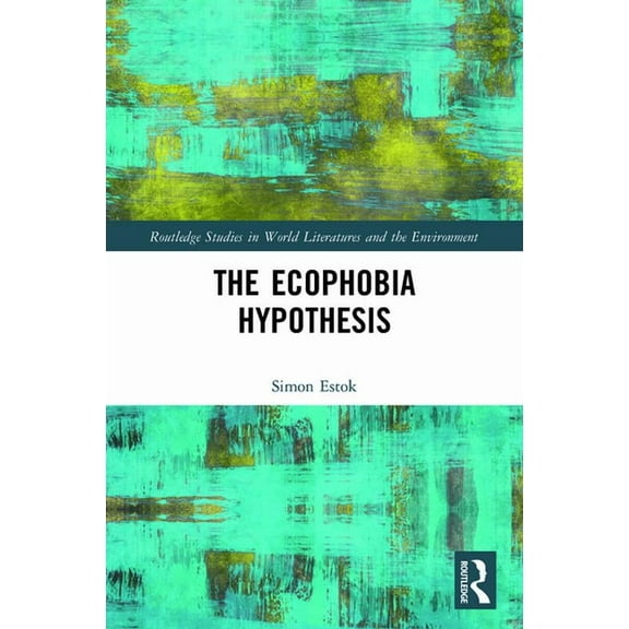 Routledge Studies in World Literatures a The Ecophobia Hypothesis, (Paperback)