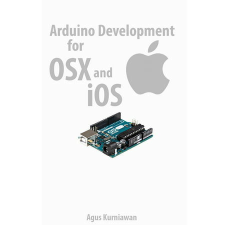 Arduino Development for OSX and iOS - eBook (Best Ios Development Blogs)