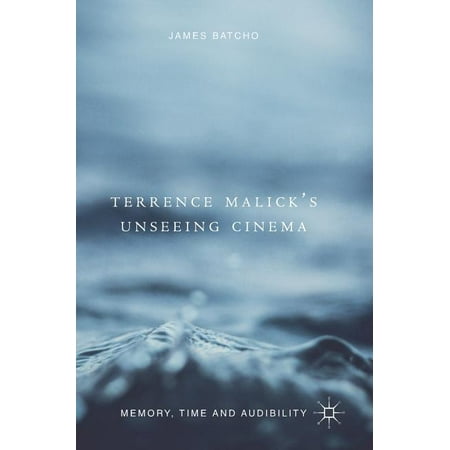 UPC: 9783319764207 | Terrence Malick s Unseeing Cinema: Memory  Time and Audibility (Hardcover)
