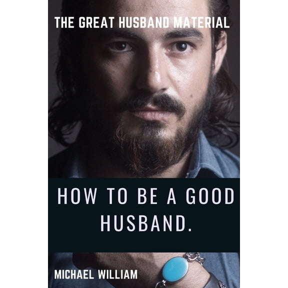 How to Be a Good Husband: The Great Husband Material (Paperback)