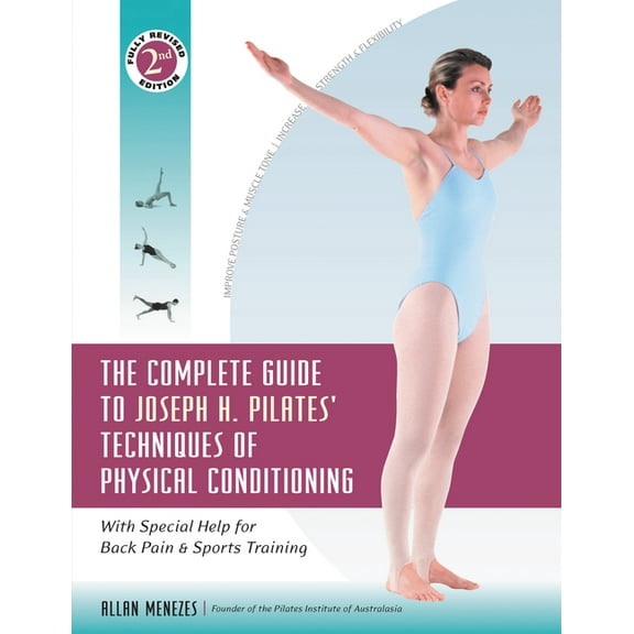 The Complete Guide to Joseph H. Pilates' Techniques of Physical Conditioning: With Special Help for Back Pain and Sports Training