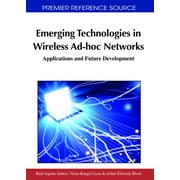 Premier Reference Source: Emerging Technologies in Wireless Ad-hoc Networks: Applications and Future Development (Hardcover)