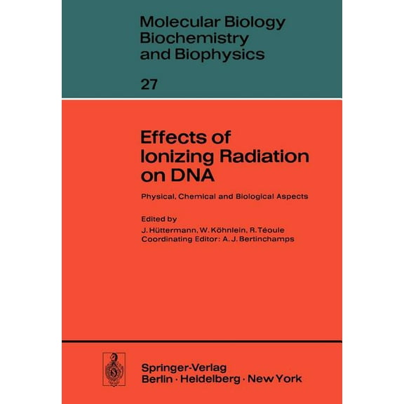 Molecular Biology, Biochemistry and Biop Effects of Ionizing Radiation on DNA: Physical, Chemical and Biological Aspects, Book 27, (Paperback)