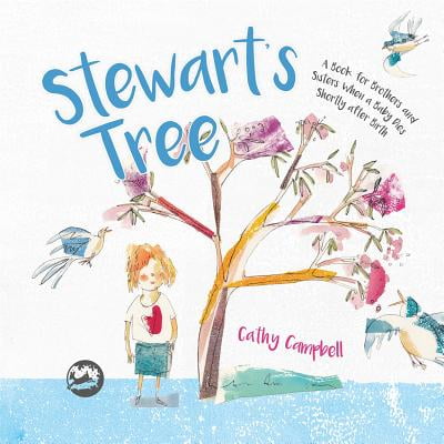Stewart's Tree : A Book for Brothers and Sisters When a Baby Dies Shortly After