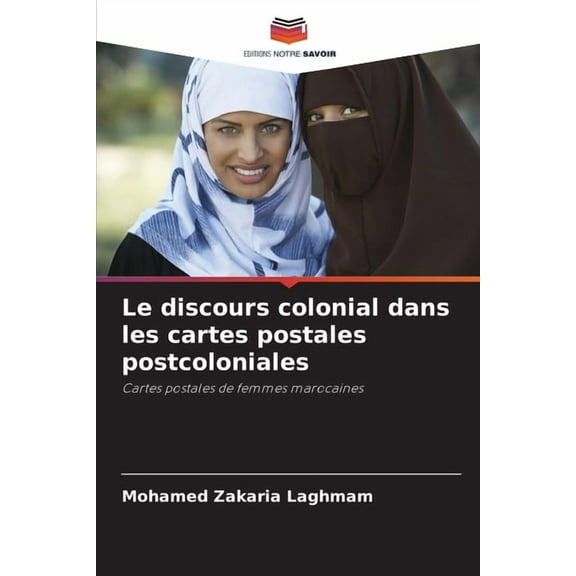 Le discours colonial dans les cartes postales postcoloniales, (Paperback)