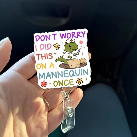 Nursing Student Badge Reel | Funny Nurse Badge Holder | Don’t Worry I Did This On a Mannequin Once Retractable ID Clip for Medical Staff