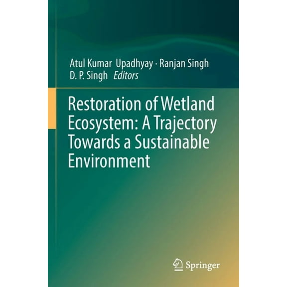 Restoration of Wetland Ecosystem: A Trajectory Towards a Sustainable Environment, (Paperback)