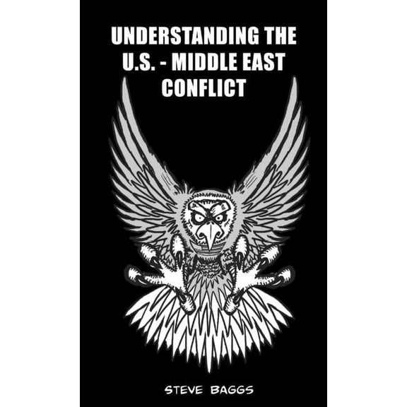 Understanding the U.S.-Middle East Conflict, (Paperback)