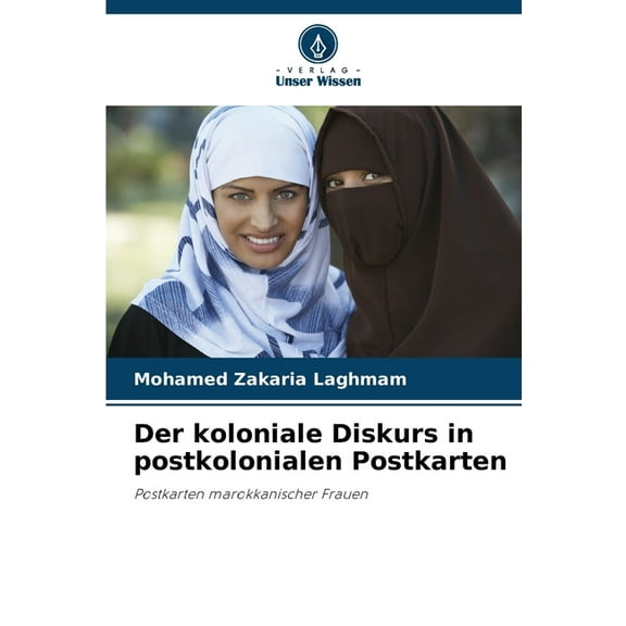 Der koloniale Diskurs in postkolonialen Postkarten, (Paperback)