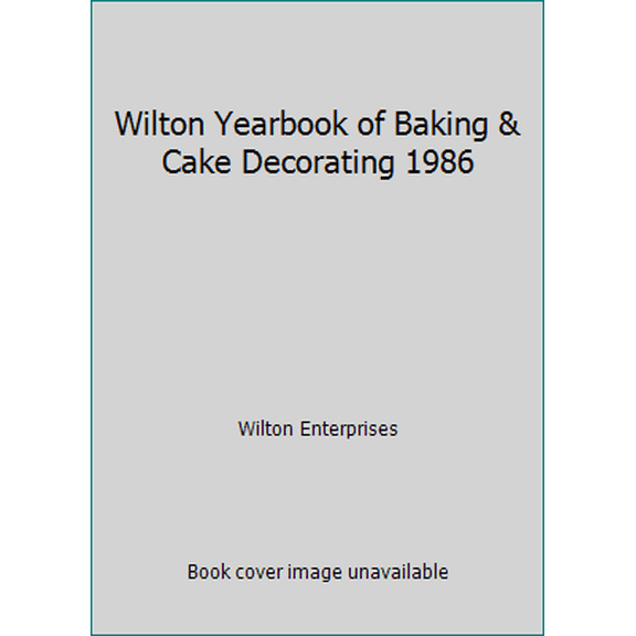 Pre-Owned Wilton Yearbook of Baking & Cake Decorating 1986 (Paperback) 0912696354 9780912696355