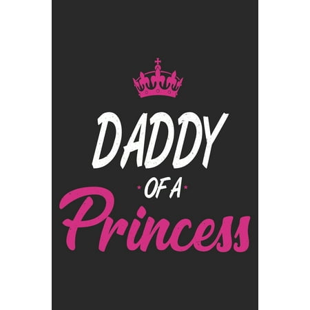 Eleventh Day Of Christmas Gift Daddy Of A Princess: Father Notebook Blank Dot Grid Family Journal dotted with dots 6x9 120 Pages Checklist Record Book Take Notes Daddy Dad Planner Paper Christmas Gift for Fathers Day Dads Papa Gift ()