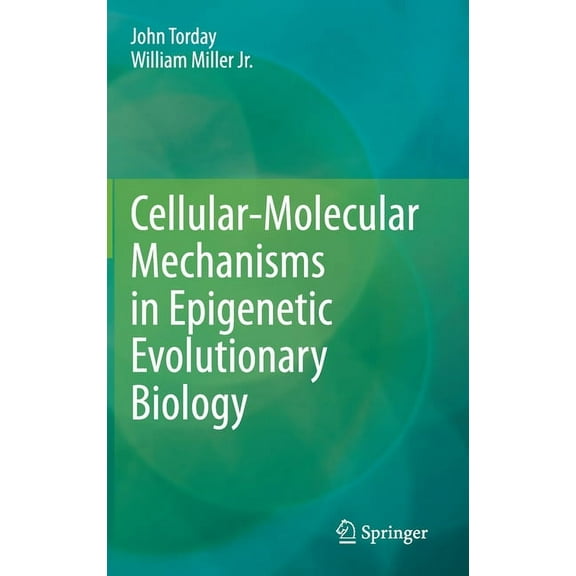 Cellular-Molecular Mechanisms in Epigenetic Evolutionary Biology, (Hardcover)