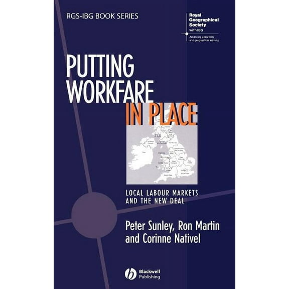 Rgs-Ibg Book Putting Workfare in Place: Local Labour Markets and the New Deal, (Hardcover)