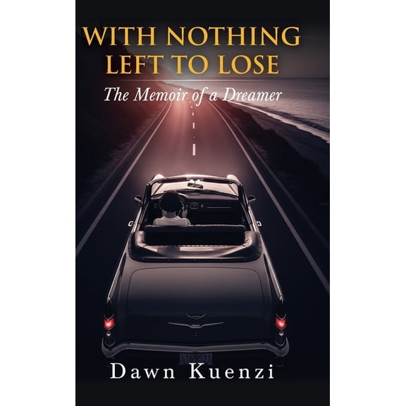 With Nothing Left To Lose: The Memoir of a Dreamer, (Hardcover)