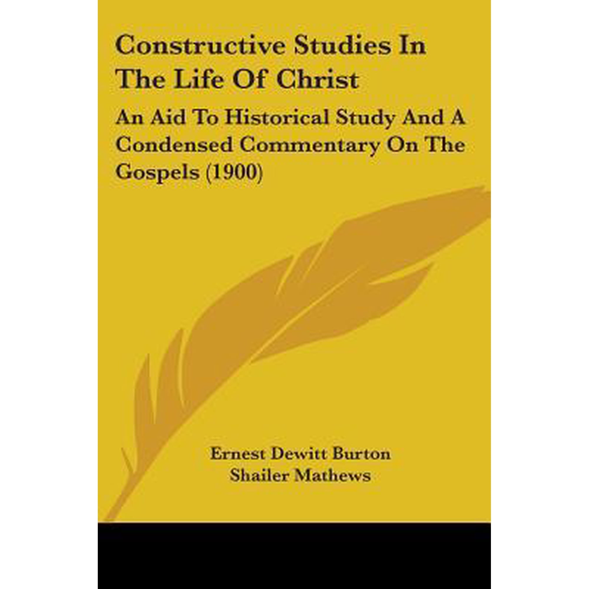 Constructive Studies in the Life of Christ: An Aid to Historical Study and a Condensed Commentary on the Gospels (1900) Paperback