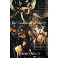 thumbnail image 1 of Pre-Owned The Guardian of Mercy: How an Extraordinary Painting by Caravaggio Changed an Ordinary Life Today (Hardcover) 1628725923 9781628725926, 1 of 1