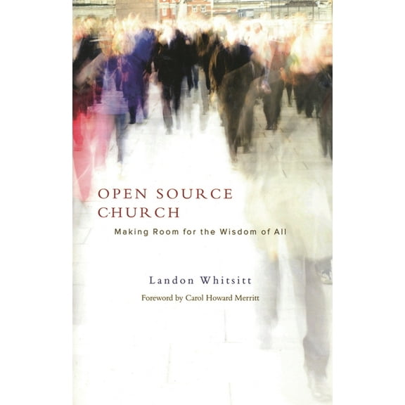 Open Source Church : Making Room for the Wisdom of All (Paperback)