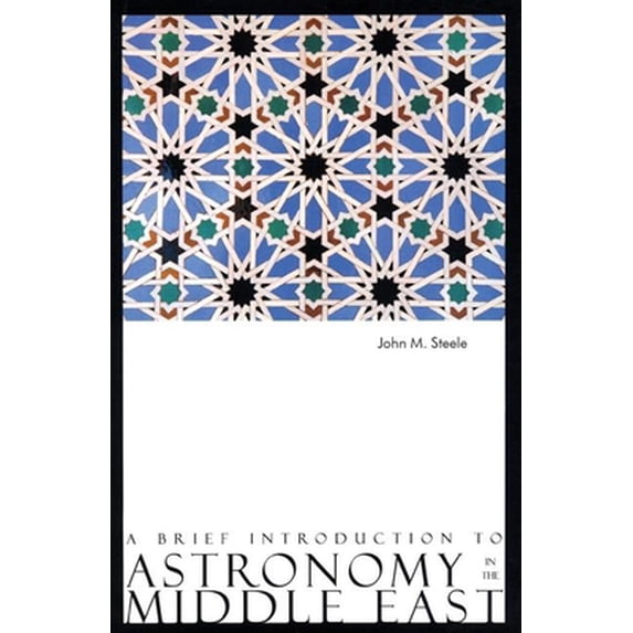 Pre-Owned A Brief Introduction to Astronomy in the Middle East (Paperback) 0863564283 9780863564284