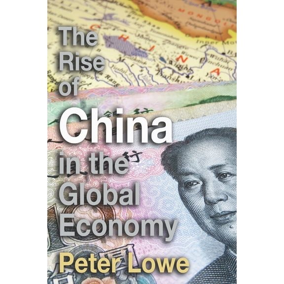 The Rise of China in the Global Economy: The Causes & Consequences of China's Economic Growth for A Level & IB Geography, (Paperback)