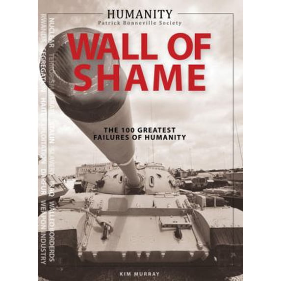 Pre-Owned Humanity Wall of Shame: The 100 Greatest Failures of Humanity (Paperback) 1926654048 9781926654041
