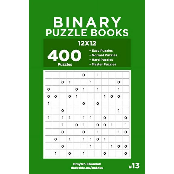 Binary Puzzle Books: Binary Puzzle Books - 400 Easy to Master Puzzles 12x12 (Volume 13) (Paperback)