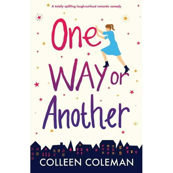 One Way or Another: A totally uplifting laugh out loud romantic comedy, (Paperback)