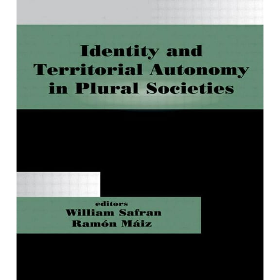 Routledge Studies in Nationalism and Eth Identity and Territorial Autonomy in Plural Societies, (Paperback)