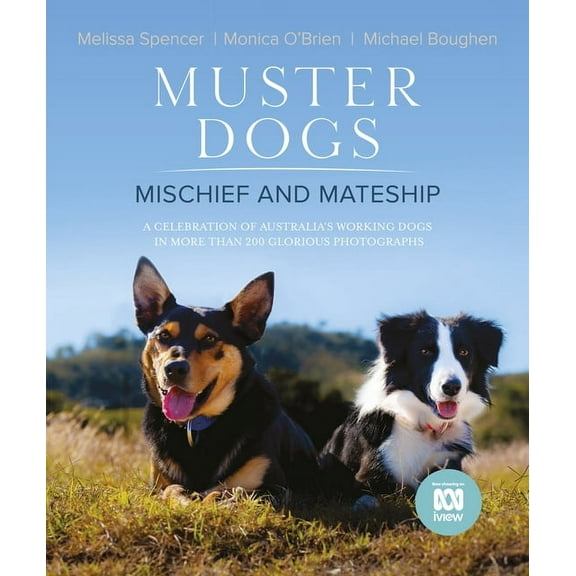 Muster Dogs: Mischief and Mateship: A Charming Companion Picture Book to the Upcoming ABC Television Special Where Are T, (Hardcover)