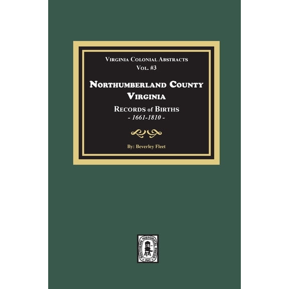 Northumberland County, Virginia Records of Births, 1661-1810 (Paperback)