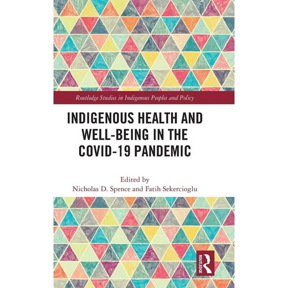 Routledge Studies in Indigenous Peoples  Indigenous Health and Well-Being in the COVID-19 Pandemic, (Hardcover)